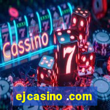 ejcasino .com